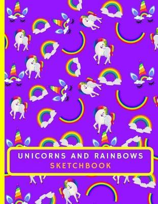 Unicorns and Rainbows Sketchbook: Great Gift For Drawing And Sketching