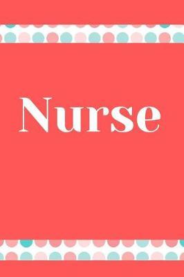 Nurse: Nurse Journal, Nurse Notebook/ 6 x 9 100 pages, wide ruled, gift for a Nurse