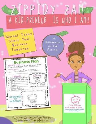Zippidy Zam A Kid-Preneur Is Who I Am!: Journal TODAY start your business TOMORROW!