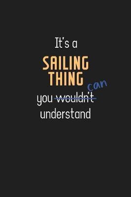It's a Sailing Thing You Can Understand: Wholesome Sailing Teacher Notebook / Journal - College Ruled / Lined - for Motivational Sailing Teacher with a Positive Attitude