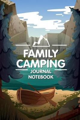 Family Camping Journal Notebook: Perfect RV Trip Journal/Camping Diary/Campers: Capture Memories while Camping 6x9 Carry size 118 Lined Pages for Writing