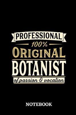 Professional Original Botanist Notebook of Passion and Vocation: 6x9 inches - 110 lined pages - Perfect Office Job Utility - Gift, Present Idea