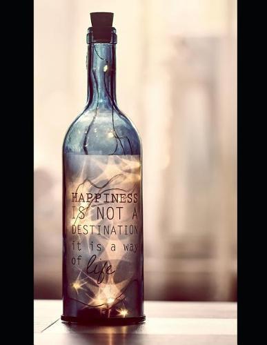 Notebook: Happiness is not a destination it's a way of life