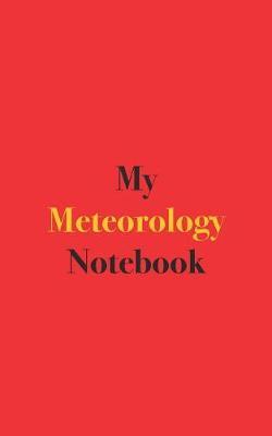 My Meteorology Notebook: Blank LIned Notebook for Meteorology; Notebook for Meteorology Students and Enthusiasts
