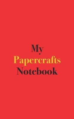 My Papercrafts Notebook: Blank Lined Notebook for Papercraft Enthusiasts
