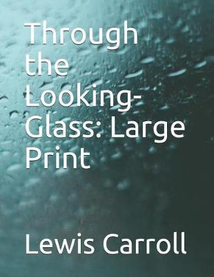 Through the Looking-Glass: Large Print