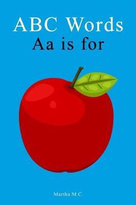 ABC Words Aa is for: ABC fundamental first words from A to Z For Kids, Kids 1-5 Years Old (Baby First Words, Alphabet Book, Children's Book, Toddler book) (A to Z fundamental first words for kids series 3)