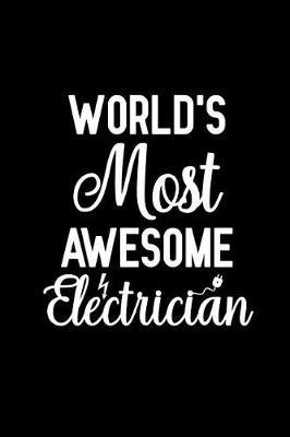 World's Most Awesome Electrician: Notebook to Write in for Mother's Day, Mother's day Electrician gifts, Electricity journal, Electrician notebook, Electrician gifts for mom