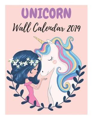 Unicorn Wall Calendar 2019: Illustrated Wall Calendar With Special Pack of Magic Unicorns and Horses for Kids, Ages 2-4, Ages 4-8