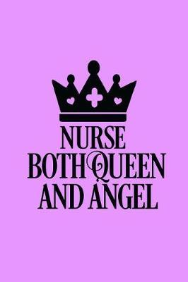 Nurse Both Queen And Angel: 150 Pages Purple Journal Notebook Diary For Nurse Mom Working Mother, 6 x 9 Blank Journal, Notebook Or Diary Gift For Nurse