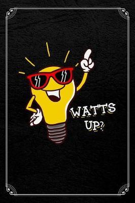 Watt's Up: Electrician Pun Journal Blank Lined Notebook