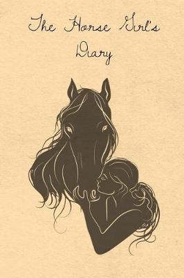 The Horse Girl's Diary: Blank Lined Journal Diary Pages, A Composition Notebook and Sketchbook for Horse Riding Girls Who Love Horses, Horse Shows and Love Writing About Horses and Riding Horses