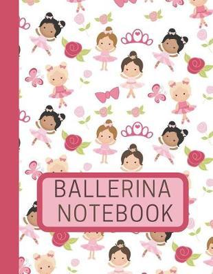 Ballerina Notebook: Draw and Write Journal To Practice Writing Stories and Drawing Pictures