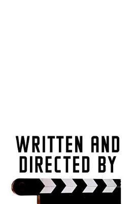Written And Directed By: Film Director Notebook / Journal - College Ruled / Lined Paper