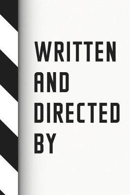 Written And Directed By: Film Director Notebook / Journal - College Ruled / Lined Paper