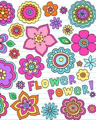Flower Power: Composition Notebook Jotter, Large Wide Ruled, 110 pages, perfect for school, college, girls, women, teens, teachers.