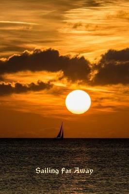 Sailing Far Away: Gift for boating enthusiasts and travelers. 6 x 9 inch blank lined book for writing.