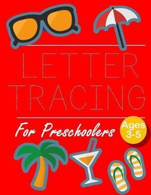 Letter Tracing for Preschoolers: Letter Tracing Book Practice for Kids Ages 3+ Alphabet Writing Practice Handwriting Workbook Kindergarten toddler