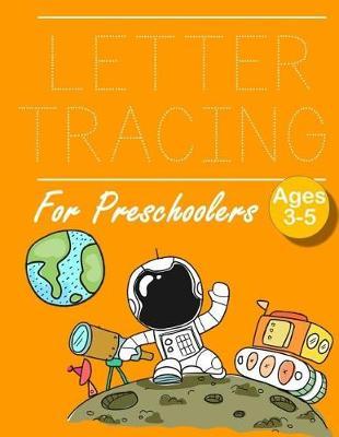Letter Tracing for Preschoolers: Letter Tracing Book Practice for Kids Ages 3+ Alphabet Writing Practice Handwriting Workbook Kindergarten toddler