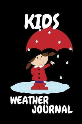 kids weather journal: Daily notebook for Young Backyard Meteorologists to Log, Draw and Write a Story About the Weather