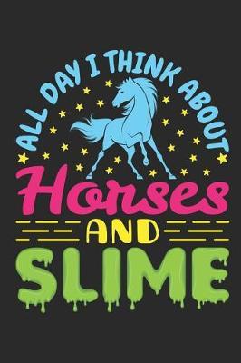 All Day I Think About Horses And Slime: Journal for Horse Lovers, Blank Paperback Notebook To Write In, 150 pages, college ruled