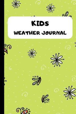 kids weather journal: Daily notebook for Young Backyard Meteorologists to Log, Draw and Write a Story About the Weather