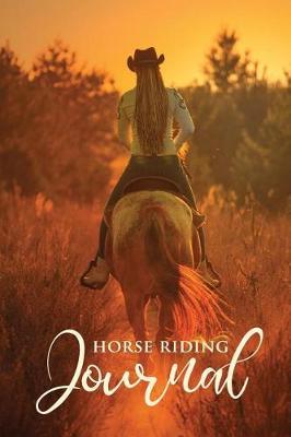 Horse Riding Journal: Notebook, Diary or Journal for all Horse Lovers, Men, Women, Boys and Girls 118 pages 6x9 Compact Size