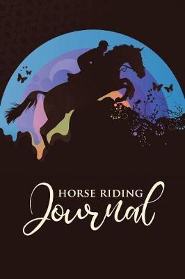 Horse Riding Journal: Notebook, Diary or Journal for all Horse Lovers, Men, Women, Boys and Girls 118 pages 6x9 Compact Size