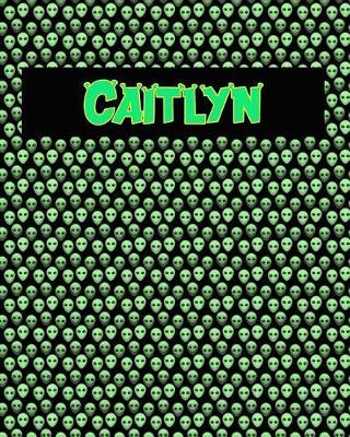 120 Page Handwriting Practice Book with Green Alien Cover Caitlyn: Primary Grades Handwriting Book
