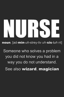 Nurse Meaning: Blank Lined Journal, Notebook, Nurse Journal, Organizer, Practitioner Gift, Nurse Graduation Gift