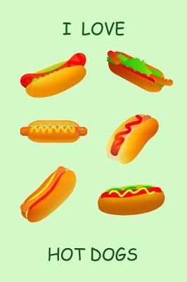 I Love Hot Dogs: A blank lined notebook for writing. Adorable cover with hot dogs! Great gift idea.