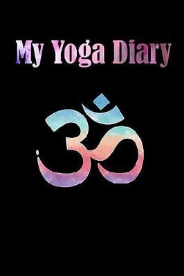 My Yoga Diary: Yoga Notebook size 6x9