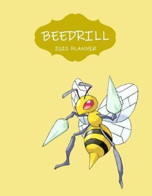 Beedrill 2020 Planner: Agenda Diary Day Checklist Meeting Journal Weekly Monthly