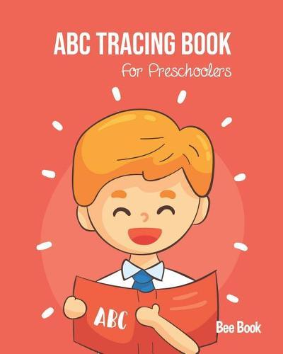 ABC Tracing Book For Preschoolers: Coloring And Letter Tracing Book for Preschoolers, Kids, Kindergarten And Toddlers, Letter Tracing Books for Kids Ages 3-5 & Kindergarten and Letter Tracing Workbook
