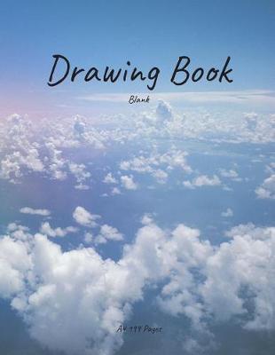 Blank Drawing Book: 8.5inX11in 199 blank pages A4 Drawing Pad Sketch Book Sky