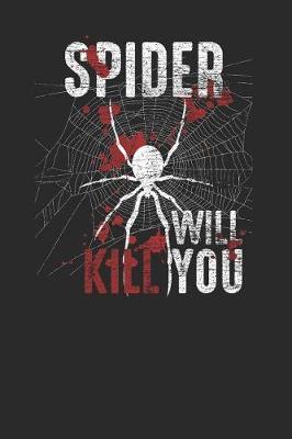 Spider Will Kill You: Spiders Notebook, Blank Lined (6 x 9 - 120 pages) Animal Themed Notebook for Daily Journal, Diary, and Gift