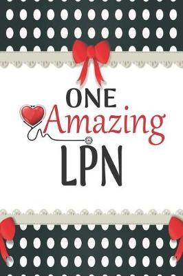 One Amazing LPN: Medical Theme Decorated Lined Notebook For Gratitude And Appreciation