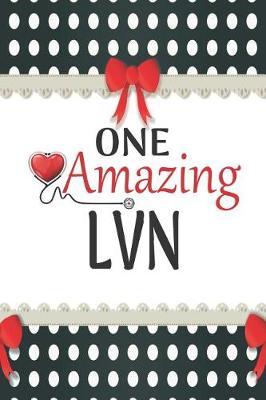 One Amazing LVN: Medical Theme Decorated Lined Notebook For Gratitude And Appreciation