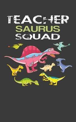 Teacher-Saurus Squad: Elementary School or Kindergarten Teacher's Notebook For Writing Class Notes, Keeping Student's Record or Doodling.