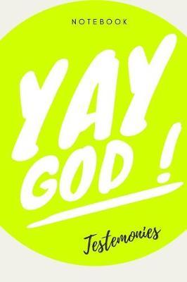 Yay God Testemonies Notebook: Christian Notebook 108 pages dotgrid paper (6x9 /15.24 x 22.86 cm) for Prayer Sermons Church Dates