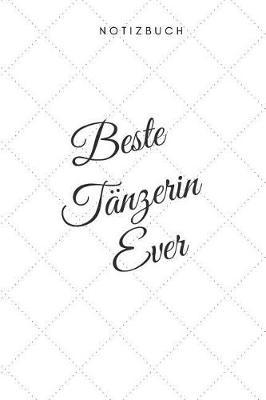Beste T nzerin Ever Notizbuch: 108 Seiten liniert (6x9 /15.24 x 22.86 cm) Geschenk an einen besondere T nzerin