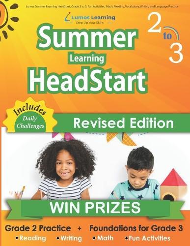 Lumos Summer Learning HeadStart, Grade 2 to 3: Fun Activities, Math, Reading, Vocabulary, Writing and Language Practice: Standards-aligned Summer Bridge Workbooks and Resources for Students Starting 3rd Grade