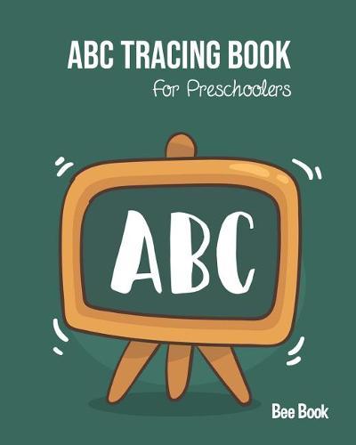 ABC Tracing Book For Preschoolers: Coloring And Letter Tracing Book for Preschoolers, Kids, Kindergarten And Toddlers, Letter Tracing Books for Kids Ages 3-5 & Kindergarten and Letter Tracing Workbook