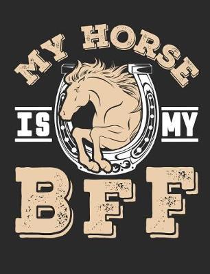 My Horse Is My BFF: Horse Composition Book, Blank Paperback Notebook To Write In, 150 pages, college ruled