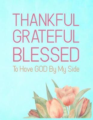 Thankful Grateful Blessed To Have God On My Side: Christian Student Academic Calendar Year Planner With Dates At A Glance Weekly Daily Lesson Pages & Class Subject Schedule Diary Organizer Prayer Flower Turquoise Design Soft Cover