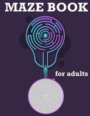 Maze Book for Adults: Maze Activity Book, Maze Puzzle Books, Brain Puzzles for Adults