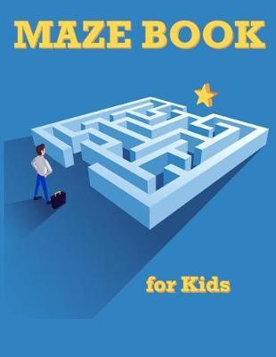 Maze Book for Kids: Maze Games for Kids, Activity Books for Kids 4-6, 6-8, 7-9