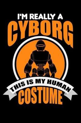 I'm Really A Cyborg This Is My Human Costume: line notebook