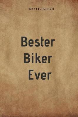 Bester Biker Ever Notizbuch: 108 Seiten liniert (6x9 /15.24 x 22.86 cm) Geschenk an einen leidenschaftlichen Motoradfahrer