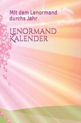 Lenormand Kalender: Mit dem Lenormand durchs Jahr
